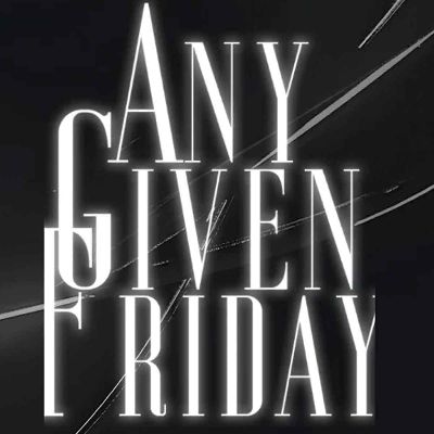 Any given Friday